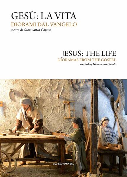 Geù: la Vita. Diorami dal Vangelo. Jesus: the Life. Dioramas …