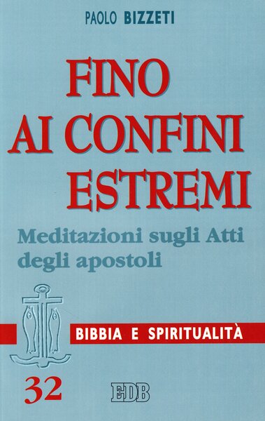 Fino ai confini estremi. Meditazioni sugli Atti degli apostoli