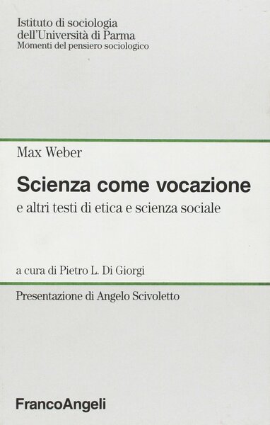 Scienza come vocazione e altri testi di etica e scienza …