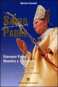 Il Santo Padre. Giovanni Paolo II, Maestro e Testimone