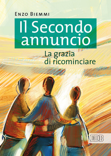 Il Secondo annuncio. La grazia di ricominciare