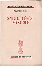 Sainte Thérèse mystique. Une divine amitié