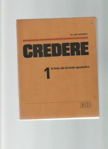 Credere (Vol. 1). La fede del simbolo apostolico