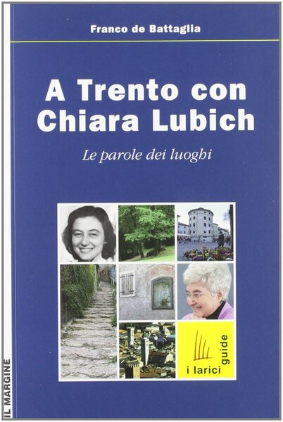 A Trento con Chiara Lubich. Le parole dei luoghi