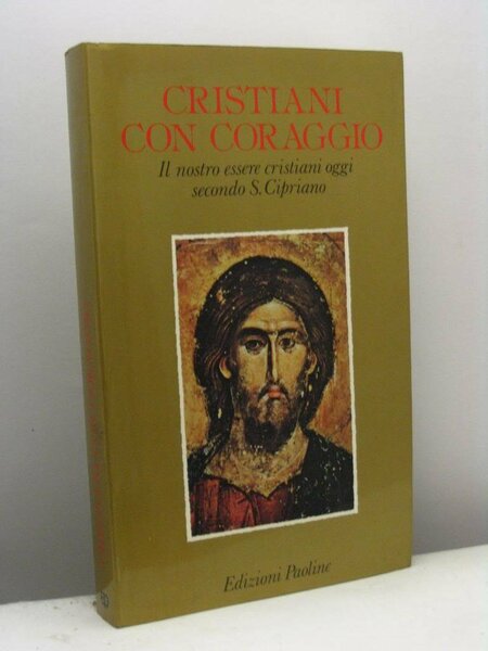 Cristiani con coraggio. Il nostro essere cristiani oggi secondo San …