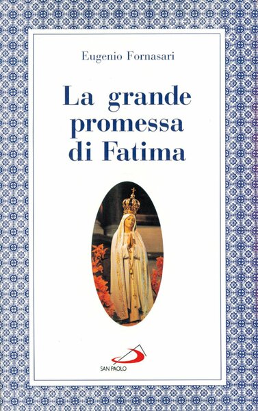 La grande promessa di Fatima. I primi cinque sabati in …
