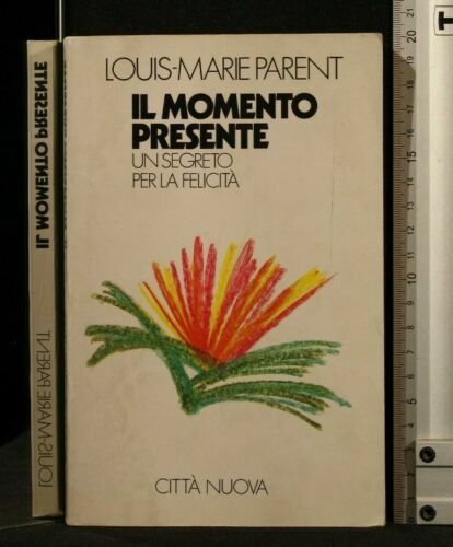 Il momento presente. Un segreto per la felicità