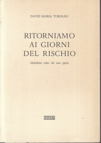 Ritorniamo ai giorni del rischio. Maledetto colui che non spera