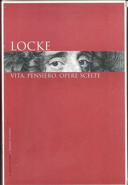 Locke. Vita, pensiero, opere scelte