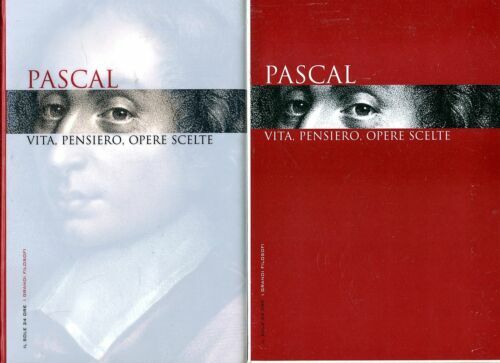 Pascal. Vita, pensiero, opere scelte