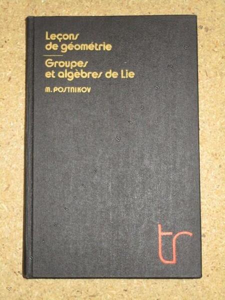 Lecons de géométrie. Groupes et algèbres de lie.