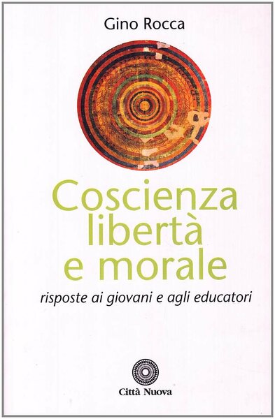 Coscienza, libertà e morale. Risposte ai giovani e agli educatori