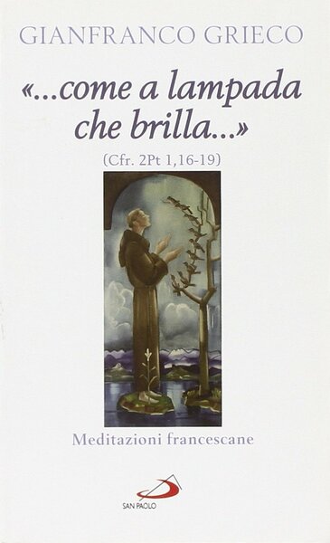 . come a lampada che brilla.(cfr. 2Pt 1,16-19). Meditazioni francescane