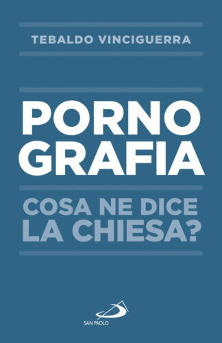 Pornografia. Cosa ne dice la Chiesa?