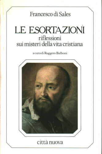 Le esortazioni. Riflessioni sui misteri della vita cristiana