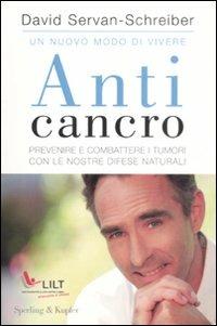 Anticancro. Prevenire e combattere i tumori con le nostre difese …