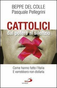 Cattolici, dal potere al silenzio. Come hanno fatto l'Italia. E …