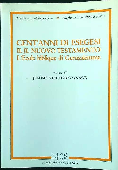 Cent'anni di esegesi. II. Il Nuovo Testamento. L'Ecole biblique di …