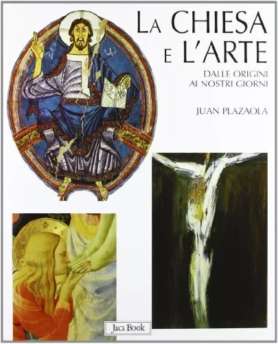 Chiesa e arte dalle origini ai giorni nostri.