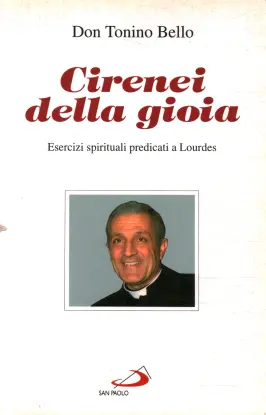 Cirenei della gioia. Esercizi spirituali predicati a Lourdes sul tema: …