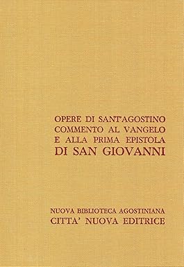 Commento al Vangelo e alla Prima Epistola di San Giovanni. …