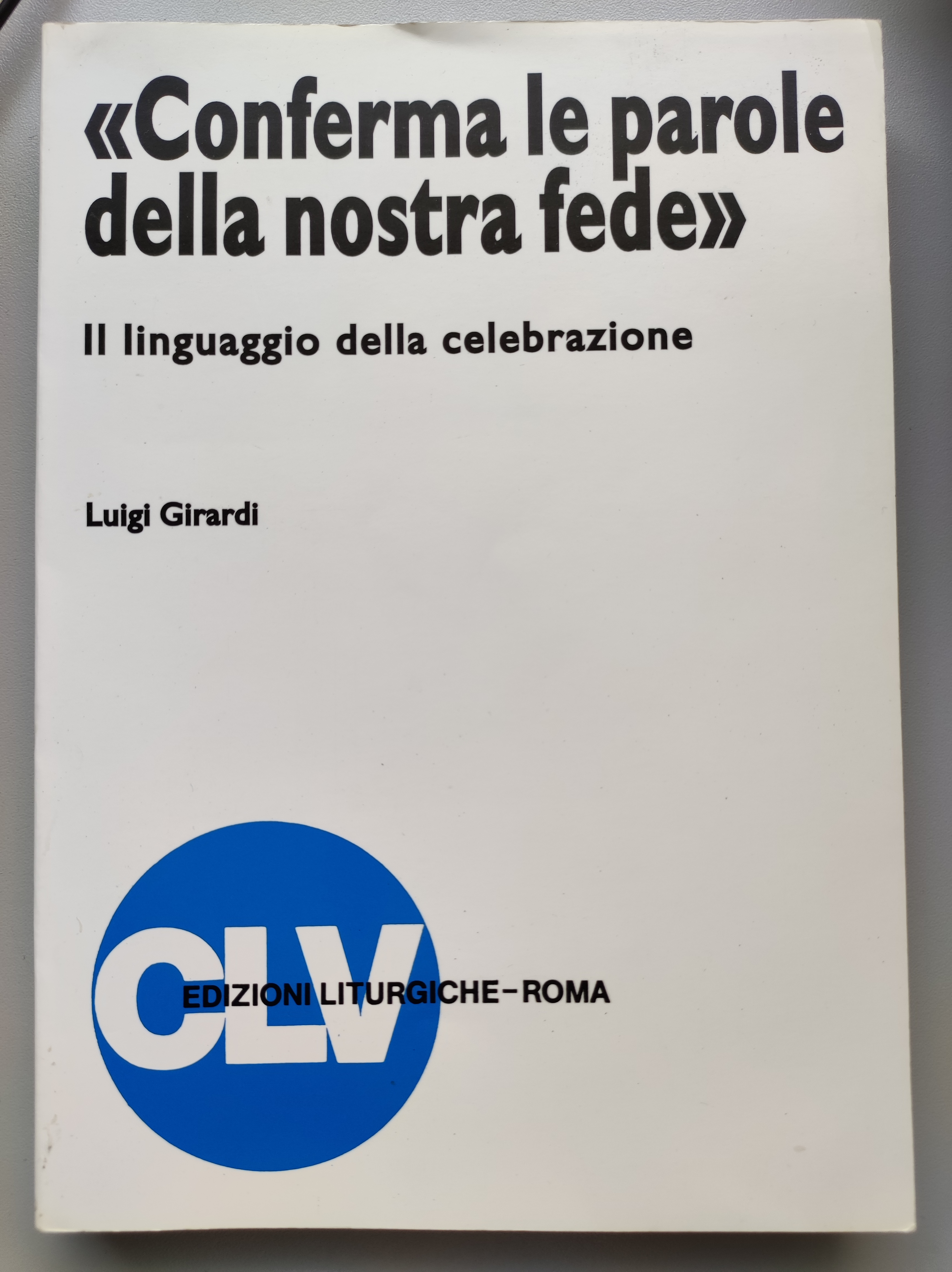 Conferma le parole della nostra fede. Il linguaggio della celebrazione