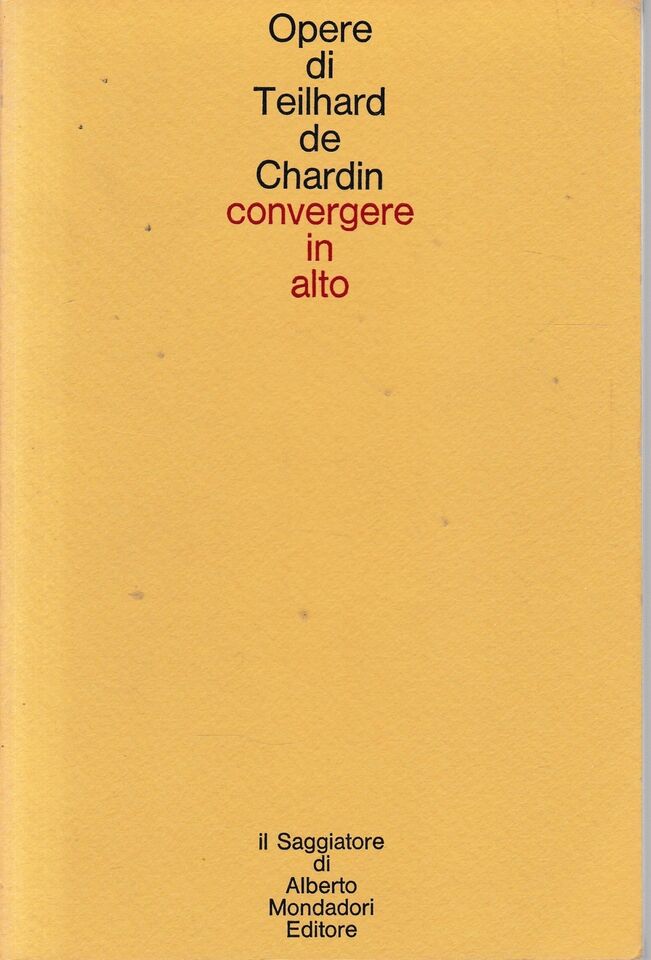 Convergere in alto. Lettere a Léontine Zanta. Opere di Teilhard …