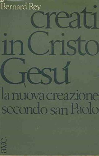 Creati in Cristo Gesù. La nuova creazione secondo San Paolo