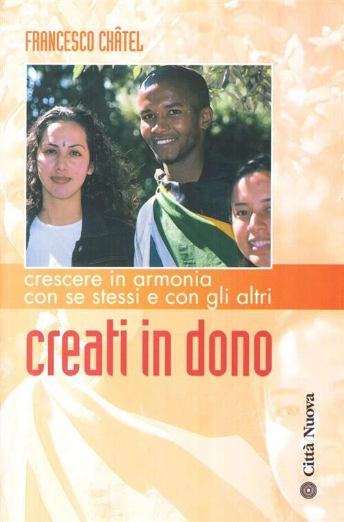 Creati in dono. Crescere in armonia con se stessi e …