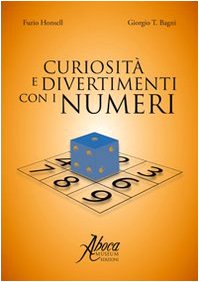 Curiosità e divertimenti coi numeri. Tratti dal "De viribus quantitatis" …