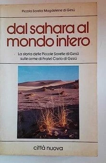 Dal Sahara al mondo intero. La storia delle Piccole Sorelle …