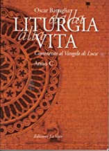 Dalla Liturgia alla Vita. Commento al Vangelo di Luca. Anno …