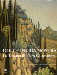 Dolce patria nostra. La Toscana di Piero Calamandrei