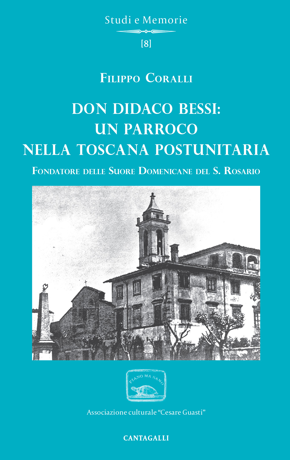 Don Didaco Bessi: un parroco nella Toscana postunitaria. Fondatore delle …
