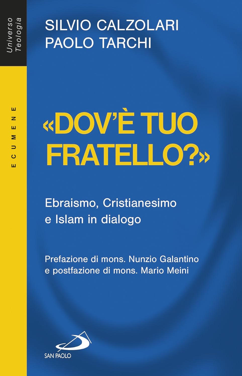 Dov'è tuo fratello?. Ebraismo, Cristianesimo e Islam in dialogo. Prefazione …