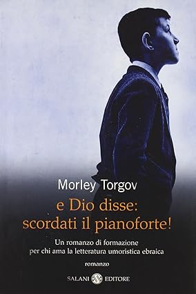 E Dio disse: scordati il pianoforte!