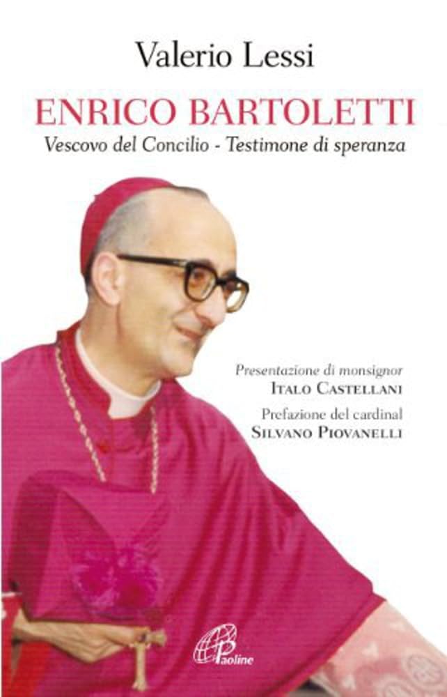 Enrico Bartoletti. Vescovo del Concilio, testimone di speranza.