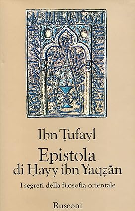 Epistola di Hayy ibn Yaqzan. I segreti della filosofia orientale