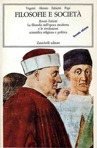 Filosofie e società. La filosofia nell'epoca moderna e le rivoluzioni …