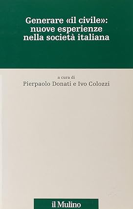 Generare "il civile": nuove esperienze nella società italiana.