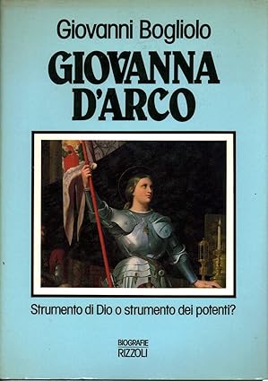 Giovanna D'Arco. Strumento di Dio o strumento dei potenti?