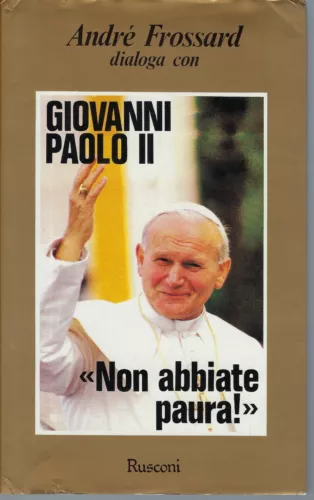 Giovanni Paolo II "Non abbiate paura!"