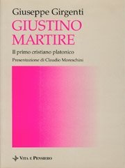 Giustino martire. Il primo cristiano platonico.