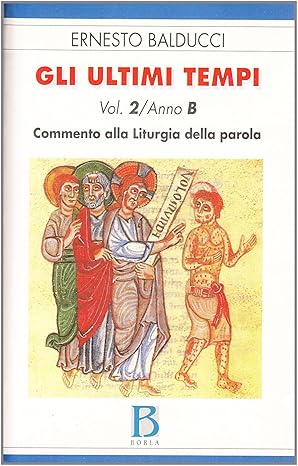 Gli ultimi tempi, vol. 2/Anno B. Commento alla Liturgia della …