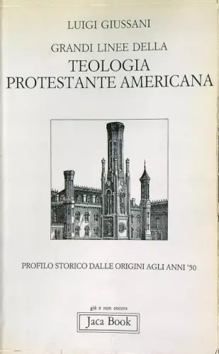 Grandi linee della teologia protestante americana. Profilo storico dalle origini …