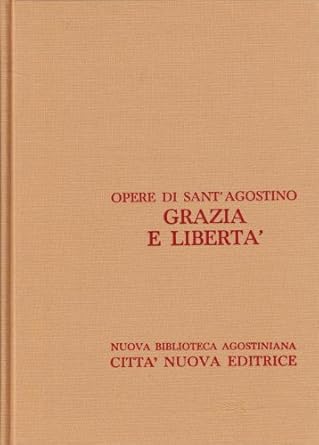 Grazia e libertà. La grazie e il libero arbitrio. La …