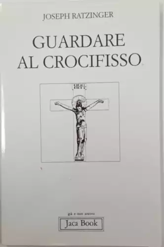 Guardare al Crocifisso. Fondazione cristologica di una cristologia spirituale