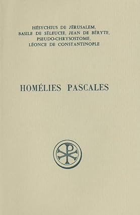 Homélies Pascales (cinq homélies inédites). Introduction, texte critique, traduction commentaire …