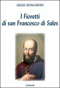 I Fioretti di san Francesco di Sales. Piccola storia di …