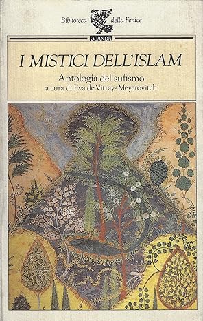 I mistici dell'Islam. Antologia del sufismo
